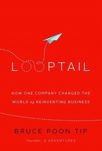 Reinventing Business One Trip at a Time: Bruce Poon Tip talks about his bestselling book, Looptail