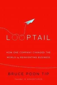 Reinventing Business One Trip at a Time: Bruce Poon Tip talks about his bestselling book, Looptail